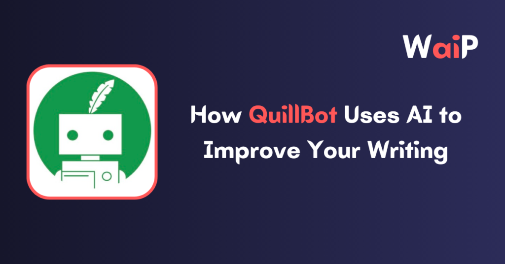 How QuillBot Uses AI To Improve Your Writing - Wide AI Prompts