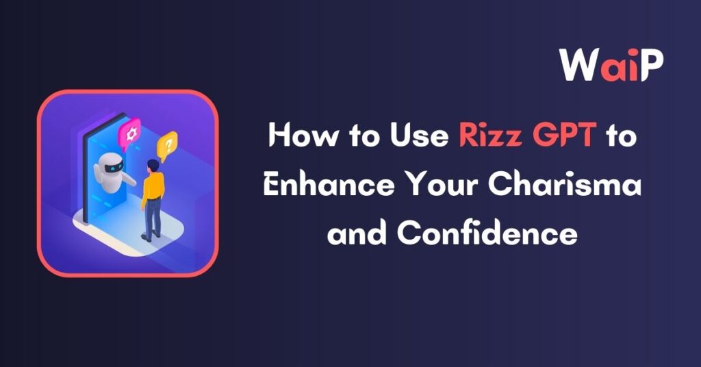 Rizz Gpt How To Use Features And Rizzgpt Alternatives Wide Ai Prompts