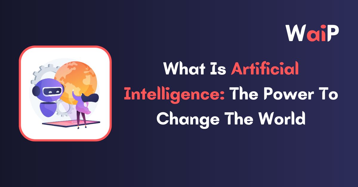 What is Artificial Intelligence and How Does It Work