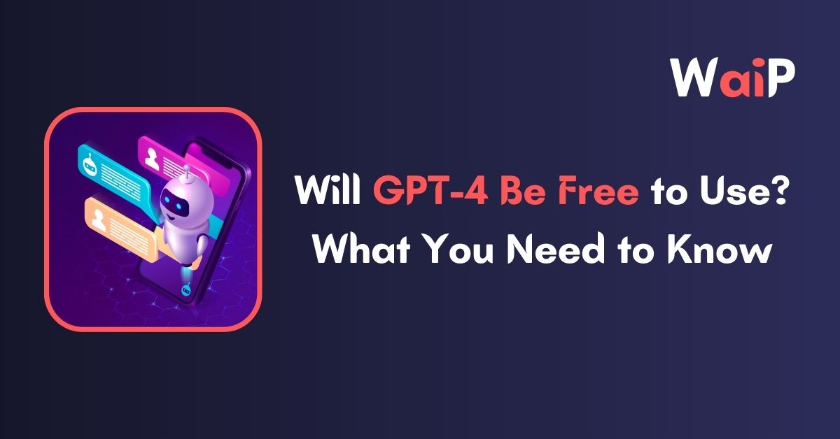 Will GPT-4 Be Free to Use